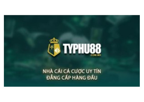 TYPHU88.com.mx – Game Uy Tín, Đẳng Cấp Hàng Đầu