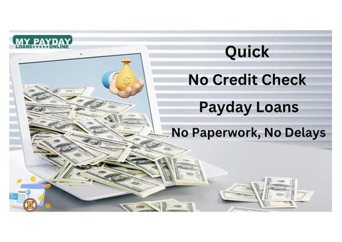 Fast No Credit Check Payday Loans – No Paperwork, No Delays