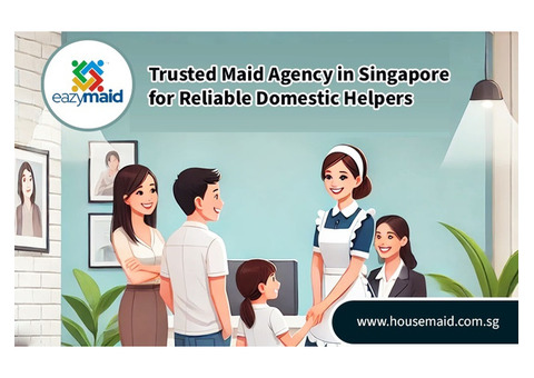 Trusted Maid Agency in Singapore for Reliable Domestic Helpers