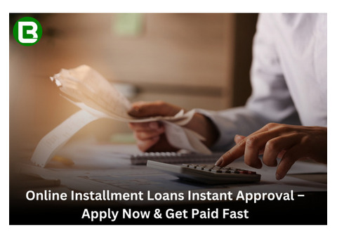 Get Online Installment Loans with Instant Approval – No Credit Check