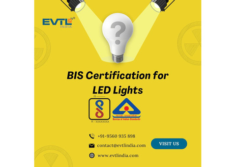 EVTL India provides expert help for BIS certification for LED lights