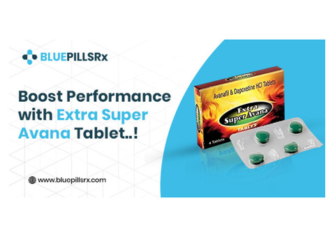 Extra Super Avana Tablets – The Fast, Reliable ED Fix for Men