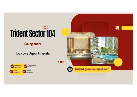 Trident Sector 104 Gurgaon - Life, Redefined with Luxury