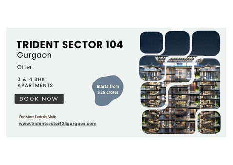 Trident Sector 104, Gurgaon | Navigating Dreams, Finding Homes