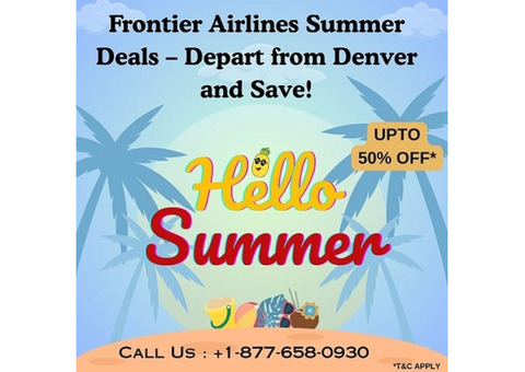 +1-877-658-0930 Frontier Airlines Summer Deals from Denver
