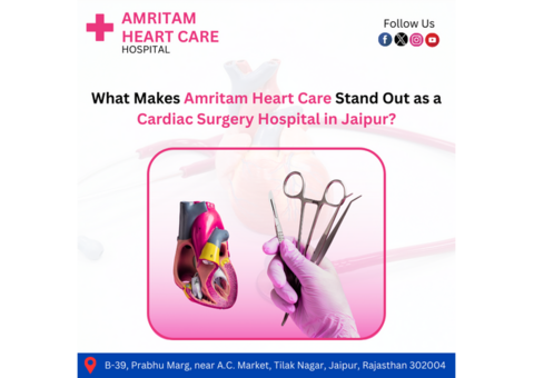 What Makes Amritam Heart Care a Cardiac Surgery Hospital in Jaipur?
