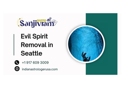 Evil Spirit Removal in Seattle