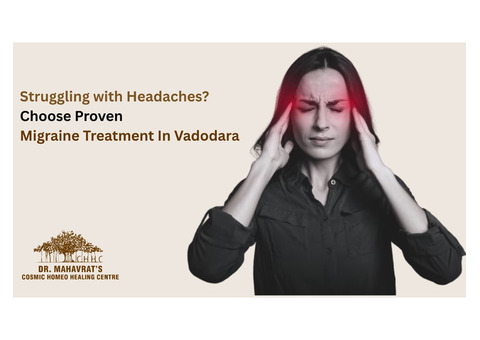 Personalized Migraine Treatment in Vadodara with Homeopathy Experts