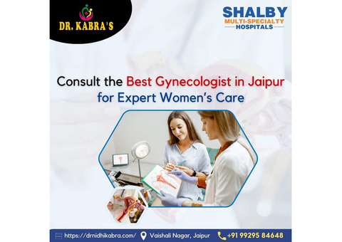 Consult the Best Gynecologist in Jaipur for Expert Women’s Care