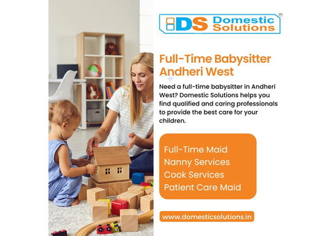 Full-Time Babysitter Andheri West - Domestic Solutions