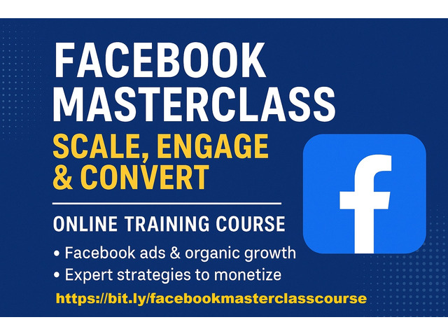 Facebook Masterclass: Scale, Engage and Convert Facebook Masterclass: Scale, Engage and Convert