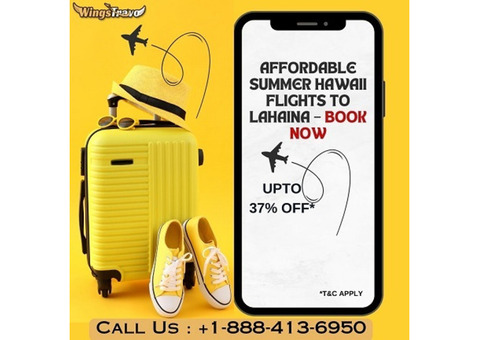 +1-888-413-6950 Affordable Summer Hawaii Flights to Lahaina