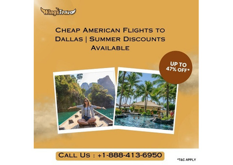 +1-888-413-6950 Cheap American Flights to Dallas | Summer