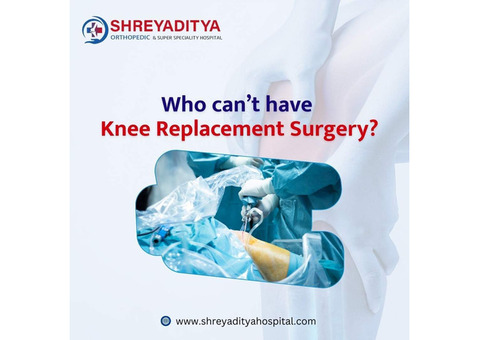 Who Can’t Have Knee Replacement Surgery?