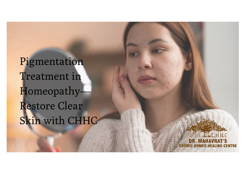 Pigmentation Treatment in Homeopathy – Restore Clear Skin with CHHC