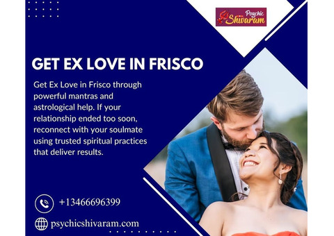 Get Ex Love in Frisco – Recover Your Partner with Love Spell Casting