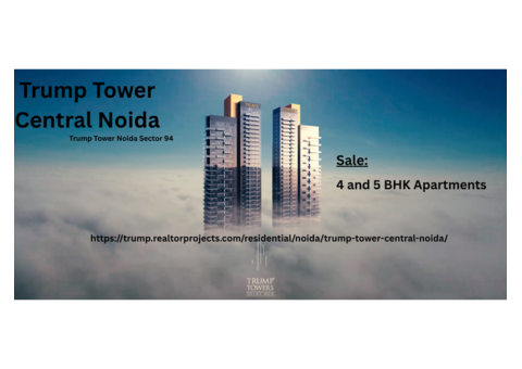 Trump Tower Noida Sector 94 | Exclusive 4 & 5 BHK Apartments