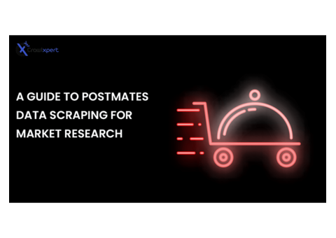 A Guide to Postmates Data Scraping for Market Research
