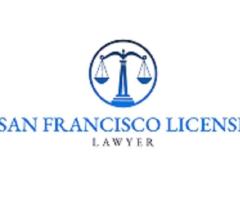 San Francisco License Lawyer